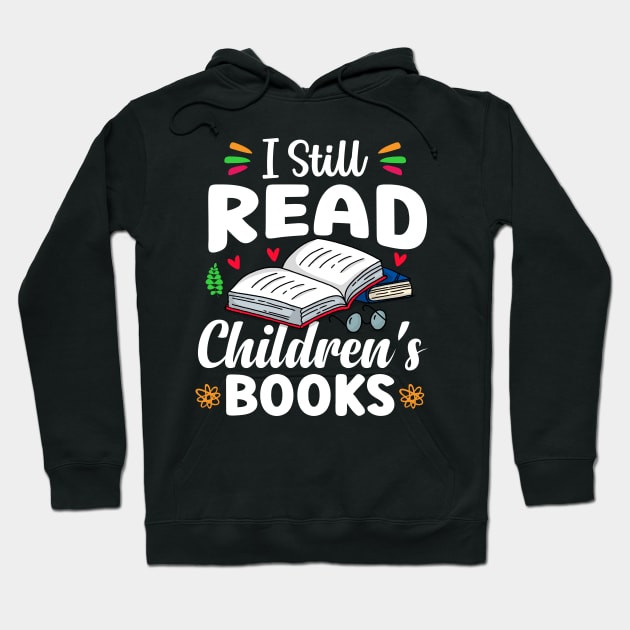 I Still Read Children's Books Hoodie by TheDesignDepot